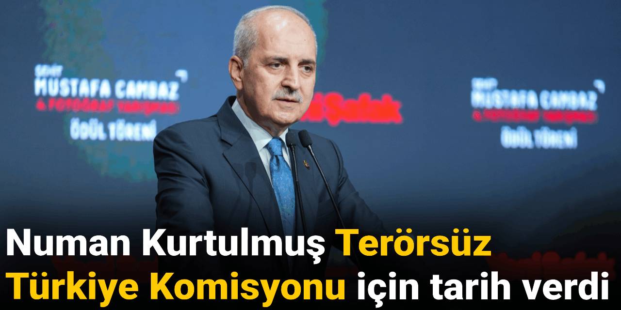 Numan Kurtulmuş Terörsüz Türkiye Komisyonu için tarih verdi