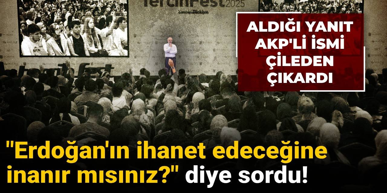 'Erdoğan'ın Türkiye'ye ihanet edeceğine inanır mısınız' diye sordu: Aldığı yanıt AKP'li ismi çileden çıkardı