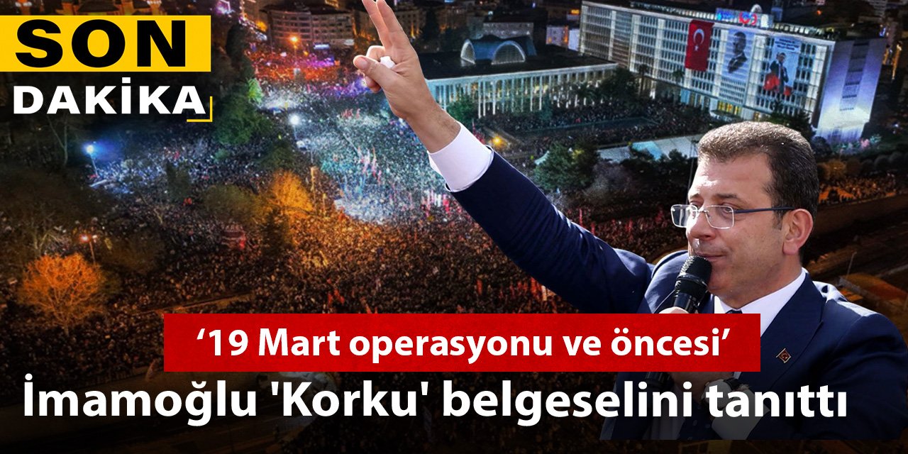 İmamoğlu 'Korku' belgeselini tanıttı: '19 Mart operasyonu ve öncesi'