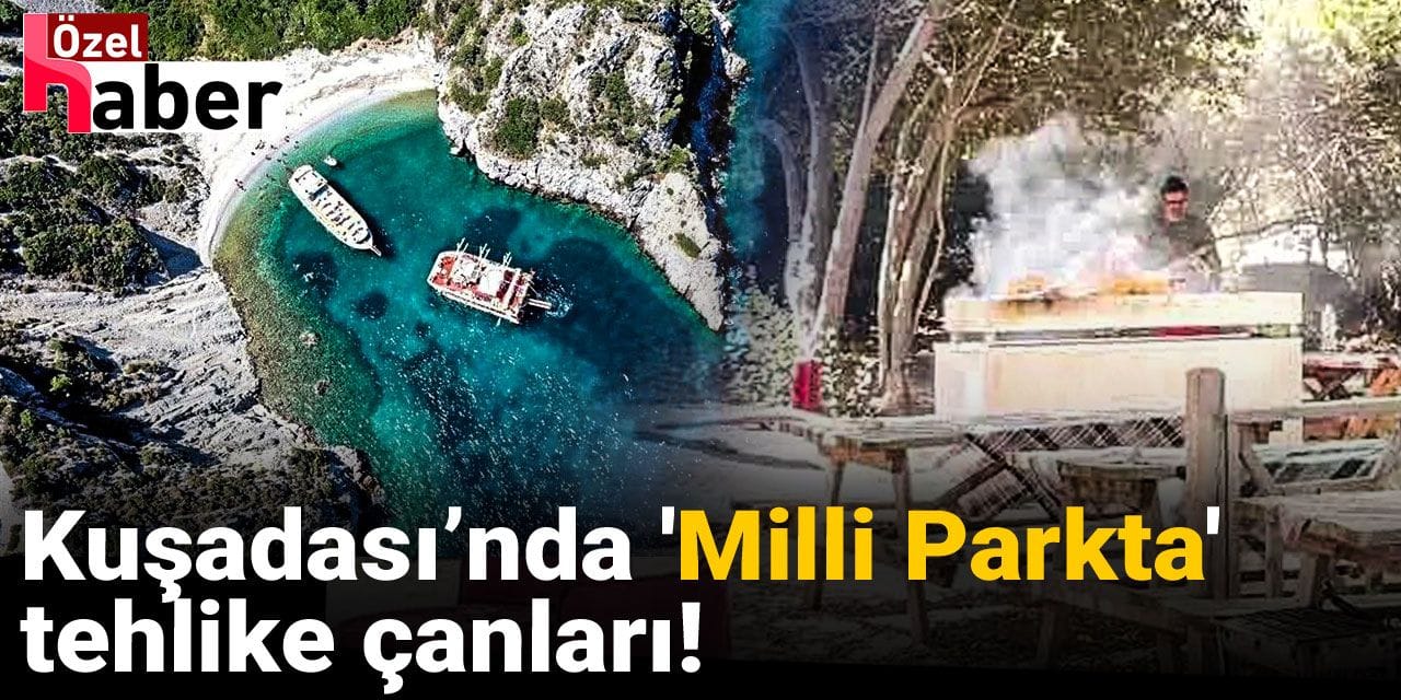 Kuşadası'nda 'Milli Parkta' tehlike çanları!