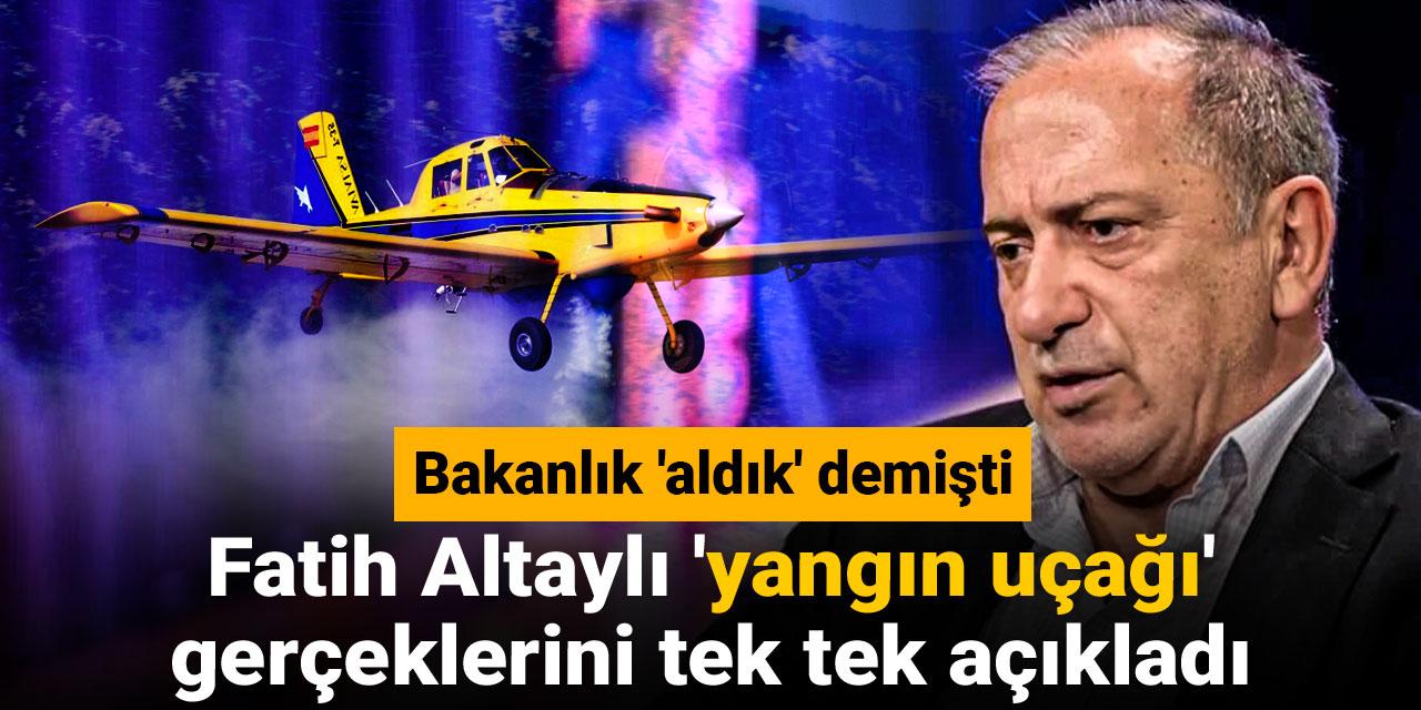 Fatih Altaylı 'yangın uçakları' gerçeğini tek tek açıkladı! Bakanlık "aldık" demişti