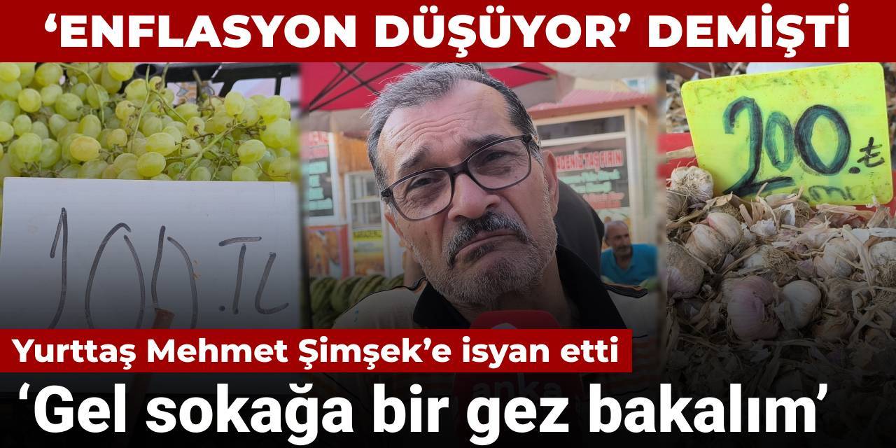 Yurttaş Mehmet Şimşek'in enflasyon sözlerine isyan etti: Gel sokağa bir gez bakalım