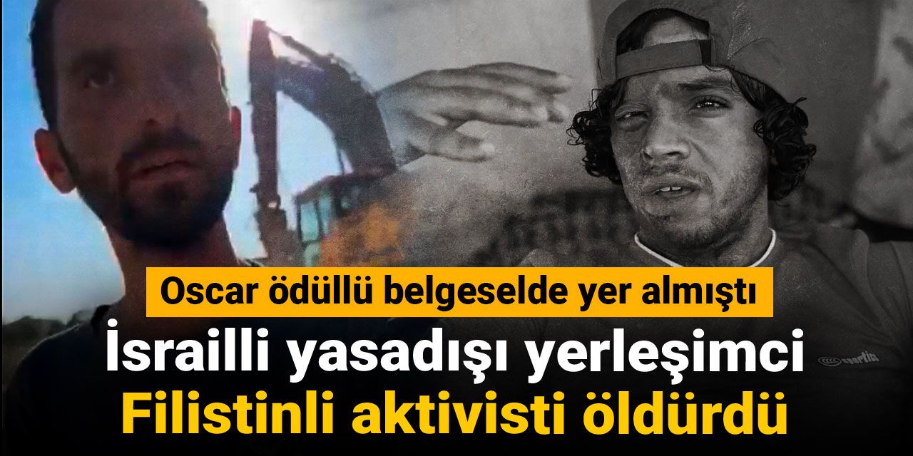 Oscar ödüllü belgeselde yer almıştı: İsrailli yasadışı yerleşimci Filistinli aktivisti öldürdü