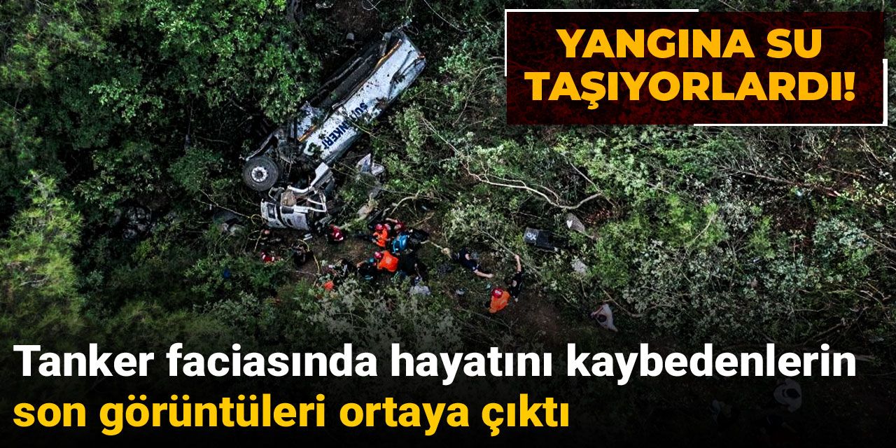 Tanker faciasında hayatını kaybedenlerin son görüntüleri ortaya çıktı