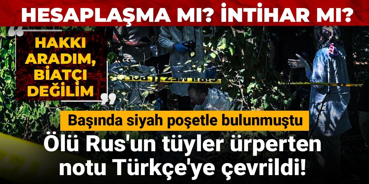 Ölü bulunan Rus gencin elindeki not ortaya çıktı