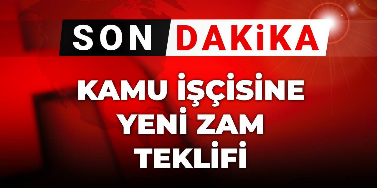 Son dakika | Kamu işçisine yeni zam teklifi