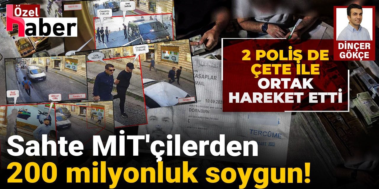 İki sahte MİT’çi ile görevdeki 2 polisten 200 milyon liralık soygun!