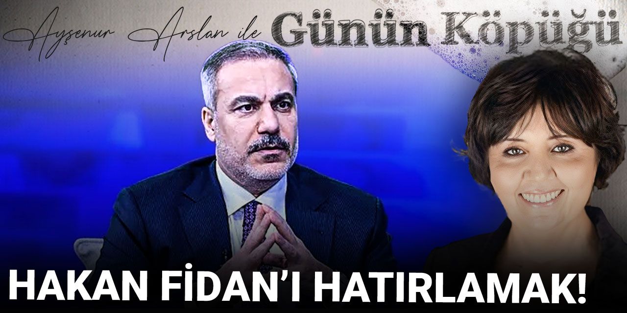 Hakan Fidan'ı hatırlamak!