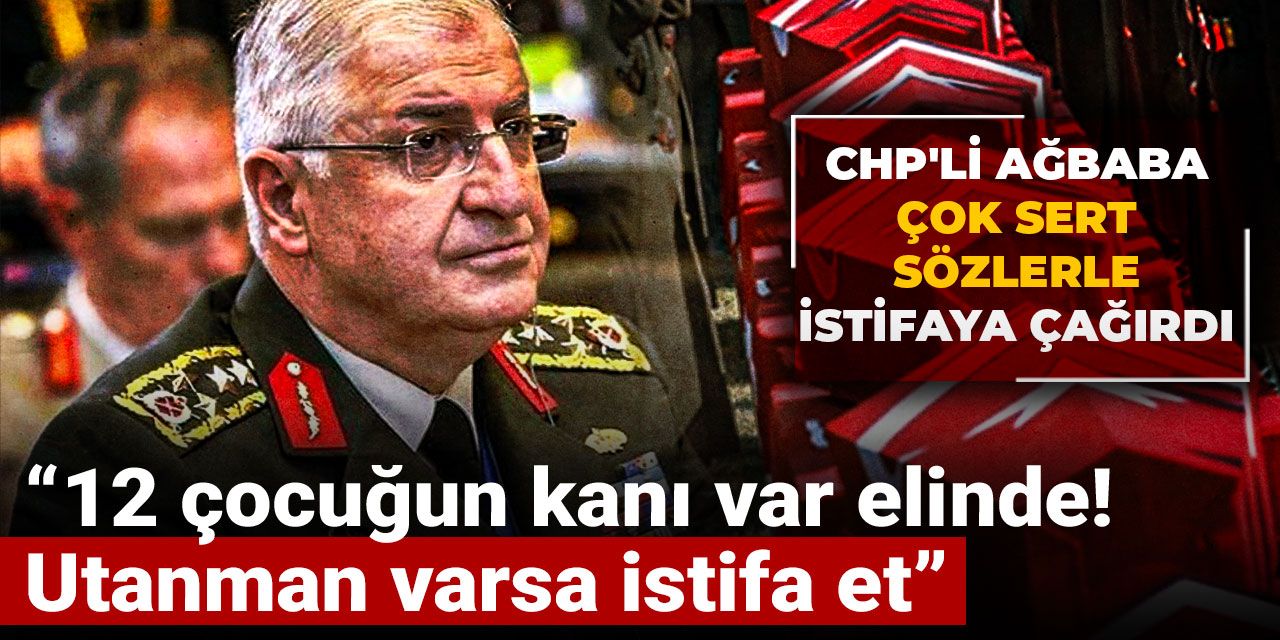 CHP'li Ağbaba çok sert sözlerle istifaya çağırdı: 12 çocuğun kanı var elinde! Utanman varsa istifa et