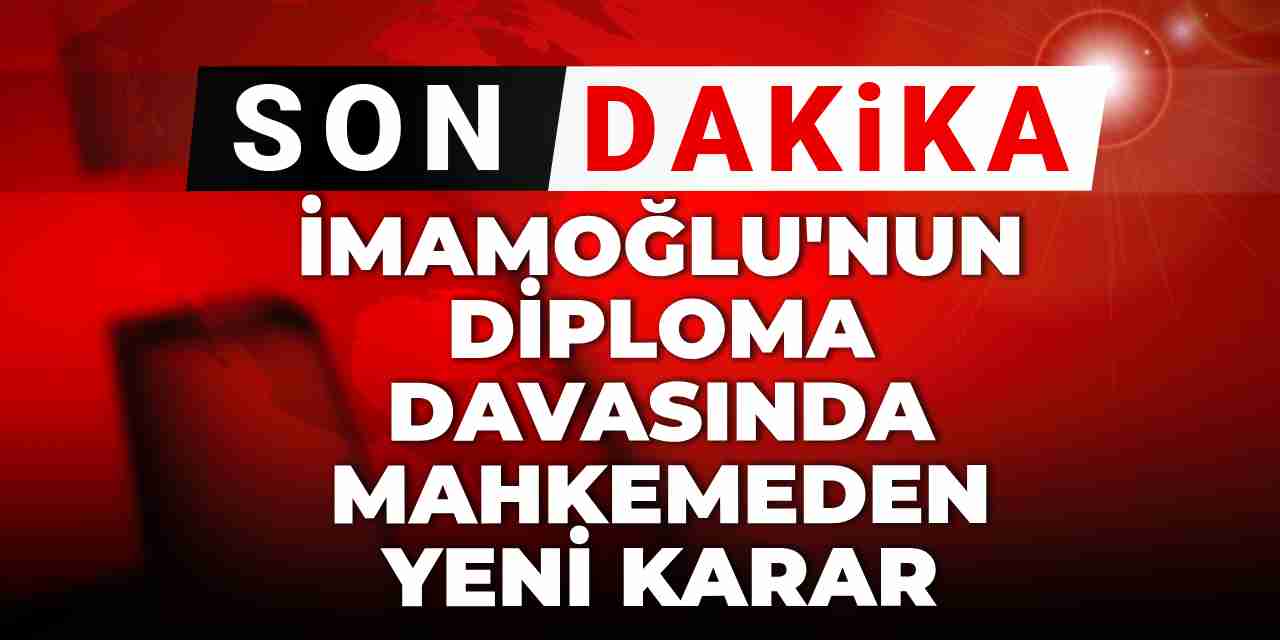 Son dakika | İmamoğlu'nun diploma davasında mahkemeden yeni karar