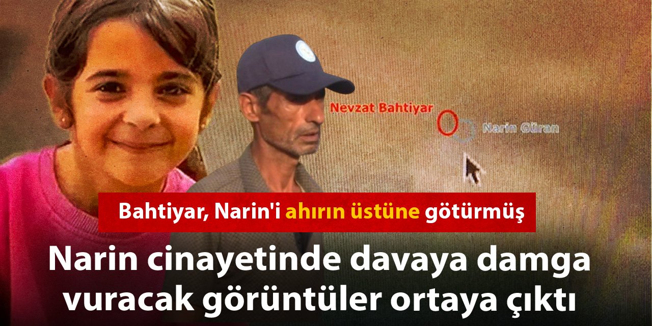 Narin cinayetinde iyileştirilmiş görüntüler Nevzat'ın ne yaptığını ortaya çıkardı