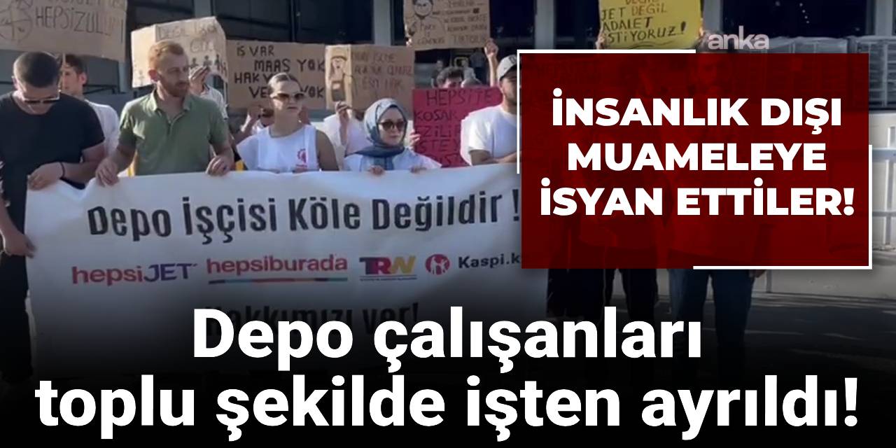 İnsanlık dışı muameleye isyan ettiler! Depo çalışanları toplu şekilde işten ayrıldı