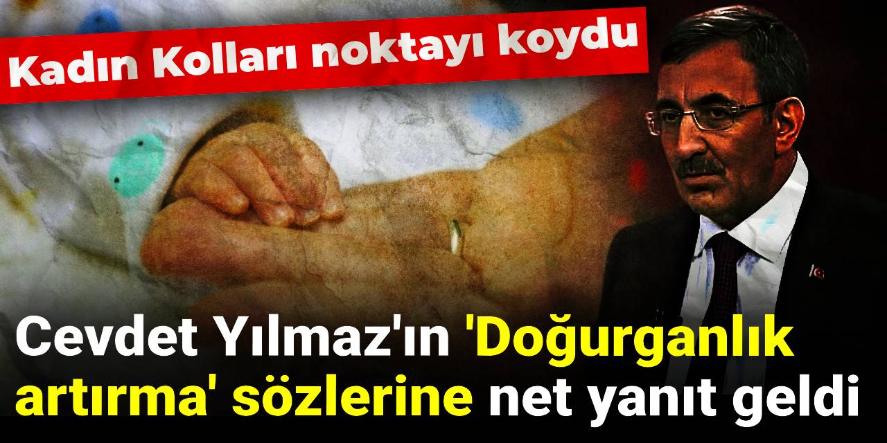 Kadın Kolları noktayı koydu: Cevdet Yılmaz'ın 'Doğurganlık artırma' sözlerine net yanıt geldi