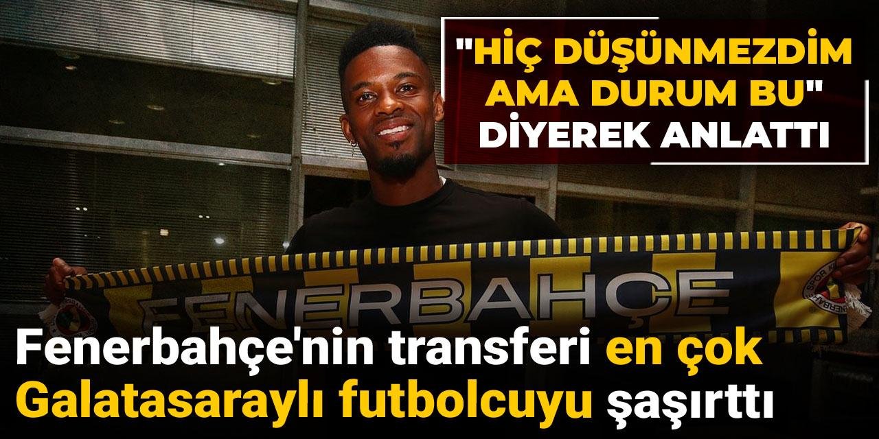 Fenerbahçe'nin transferi en çok Galatasaraylı futbolcuyu şaşırttı