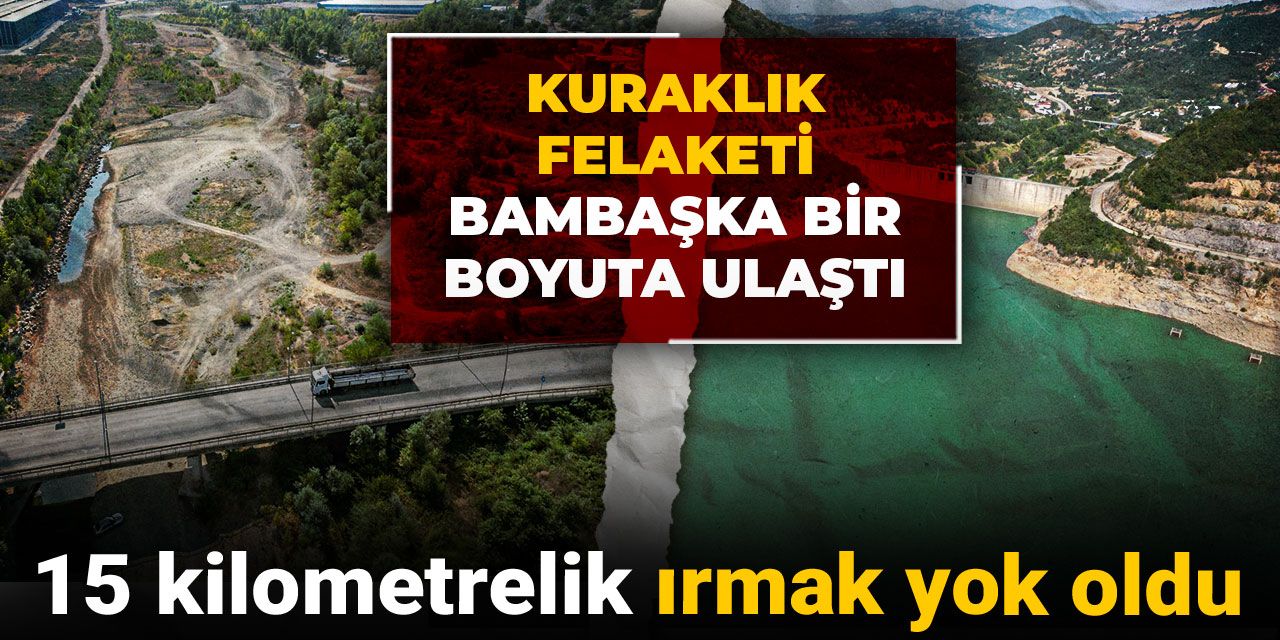 Kuraklık felaketi bambaşka bir boyuta ulaştı! 15 kilometrelik ırmak yok oldu