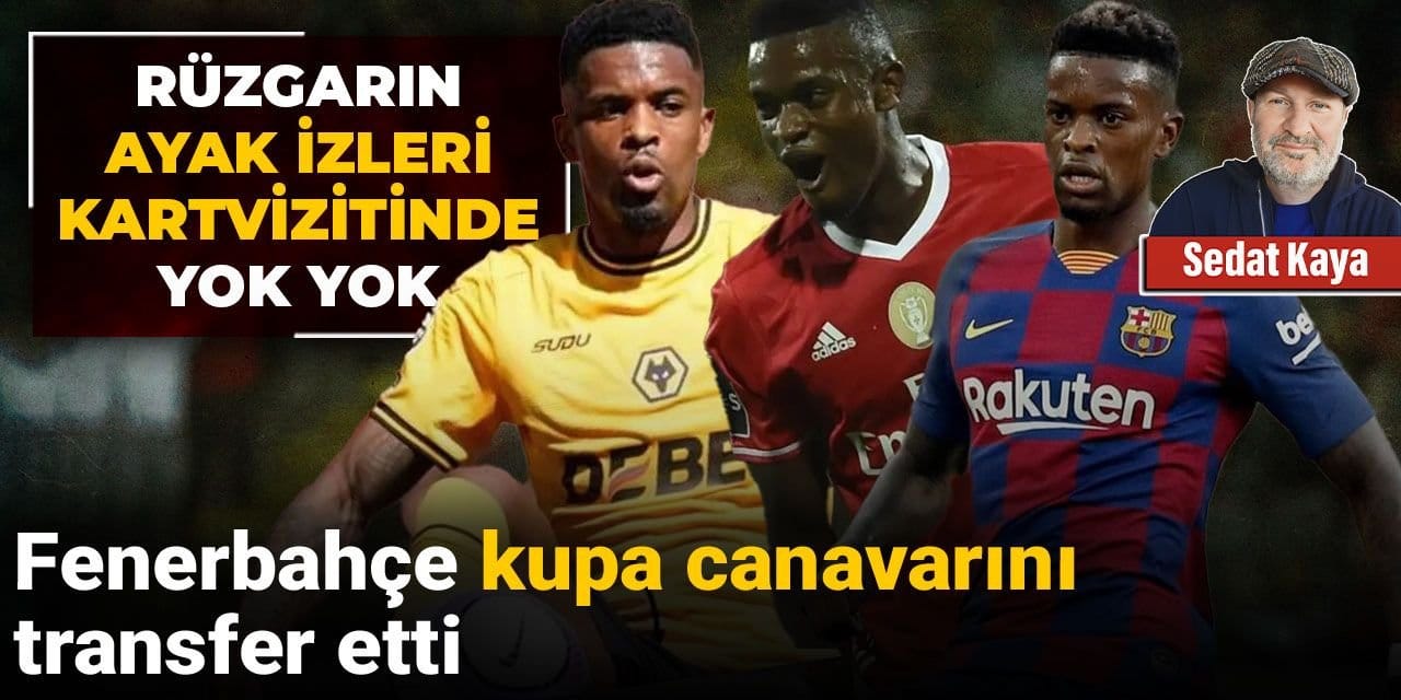 Fenerbahçe kupa canavarını transfer etti: Rüzgarın ayak izleri kartvizitinde yok yok