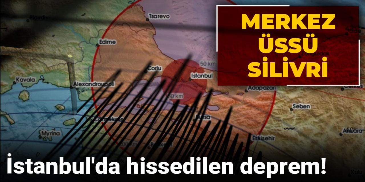 Son Dakika | İstanbul'da hissedilen deprem!