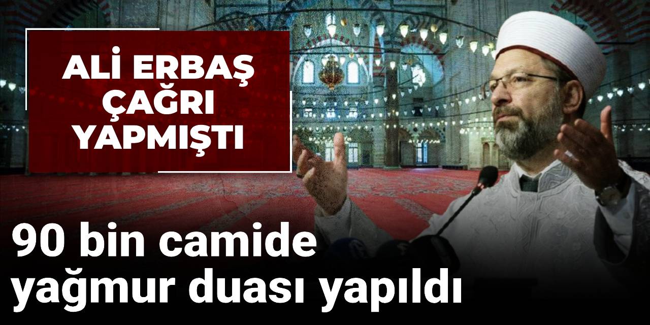 Ali Erbaş duyurmuştu! 90 bin camide yağmur duası yapıldı
