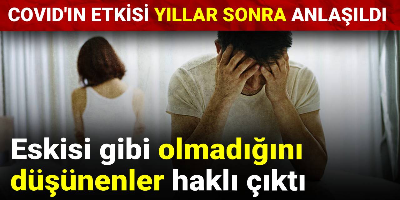 Covid'in etkisi yıllar sonra anlaşıldı: Eskisi gibi olmadığını düşünenler haklı çıktı