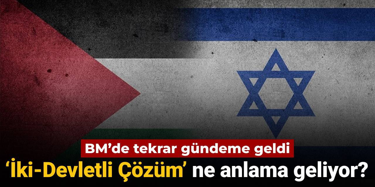 BM'de tekrar gündeme gelen "İki-Devletli Çözüm" ne demek