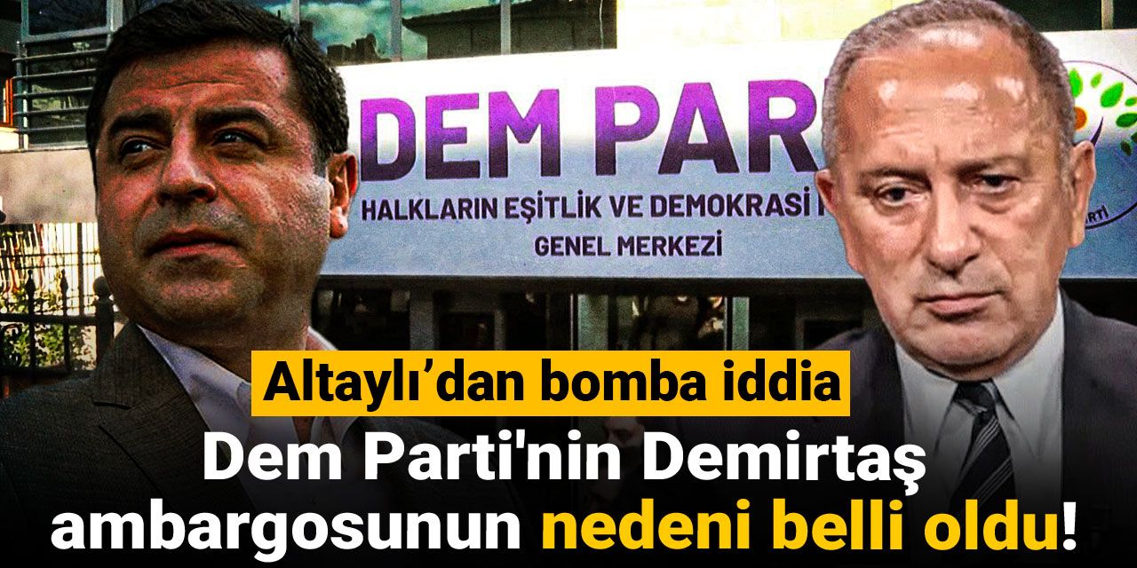 DEM Parti'nin Demirtaş ambargosunun nedeni belli oldu! Altaylı’dan bomba iddia