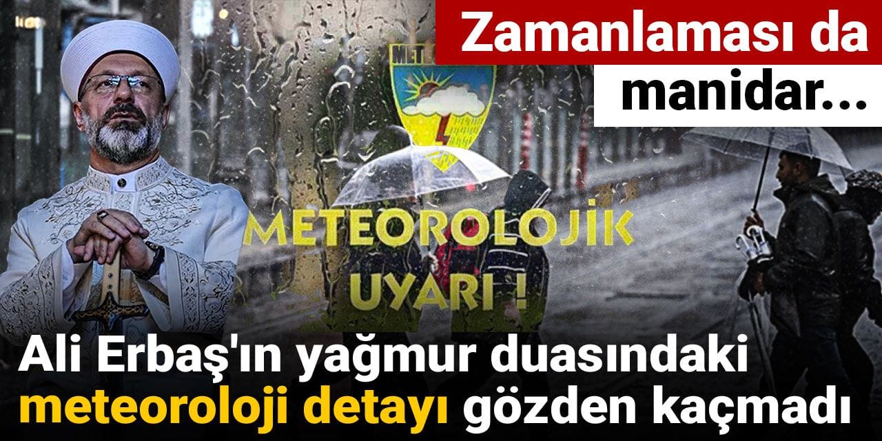 Ali Erbaş'ın yağmur duasındaki meteoroloji detayı gözden kaçmadı: Manidar zamanlama!