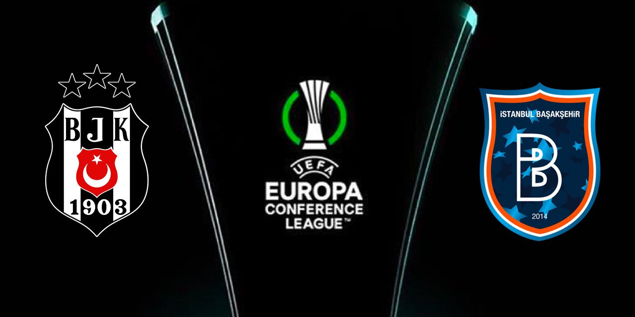 Beşiktaş ve Başakşehir'in Konferans Ligi programı belli oldu