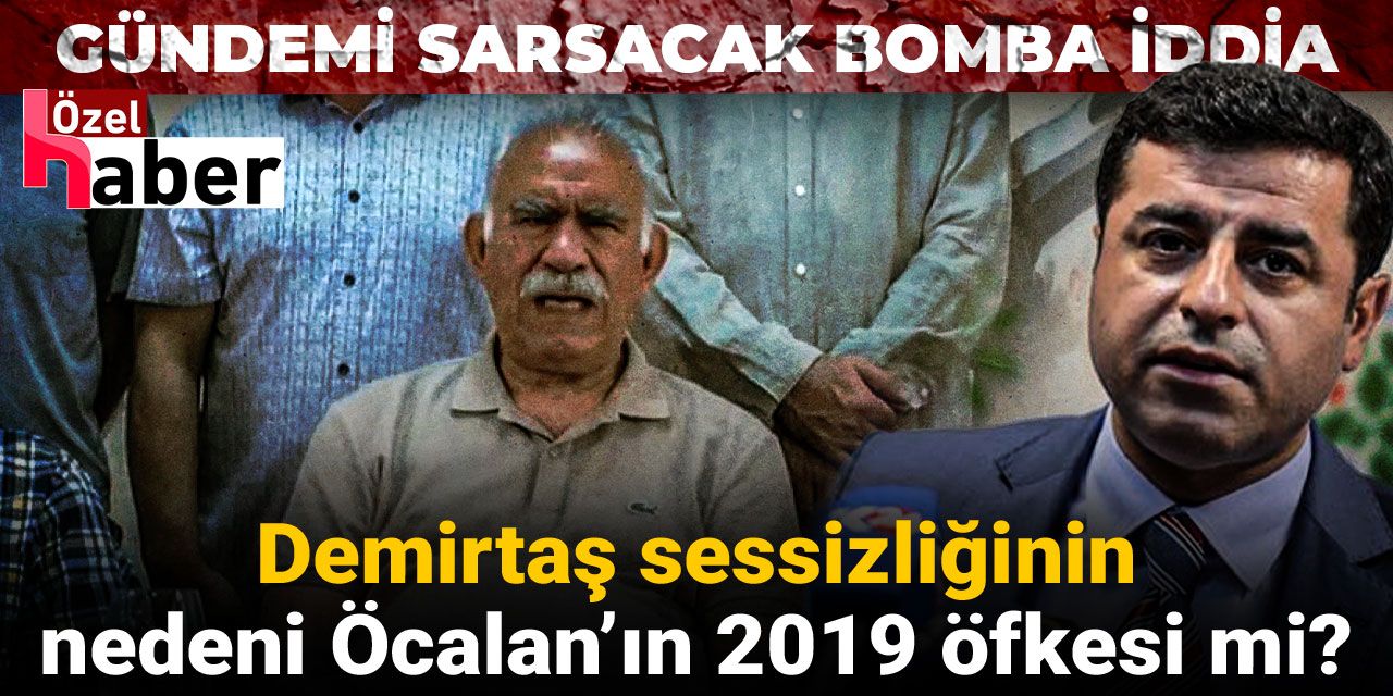 Demirtaş sessizliğinin nedeni Öcalan'ın 2019 öfkesi mi? Gündemi sarsacak bomba iddia
