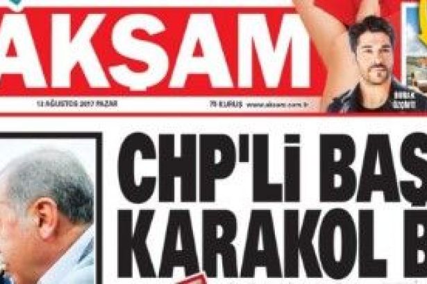 Akşam'ın 'CHP’li Başkan Karakol Bastı’ haberine sert tepki