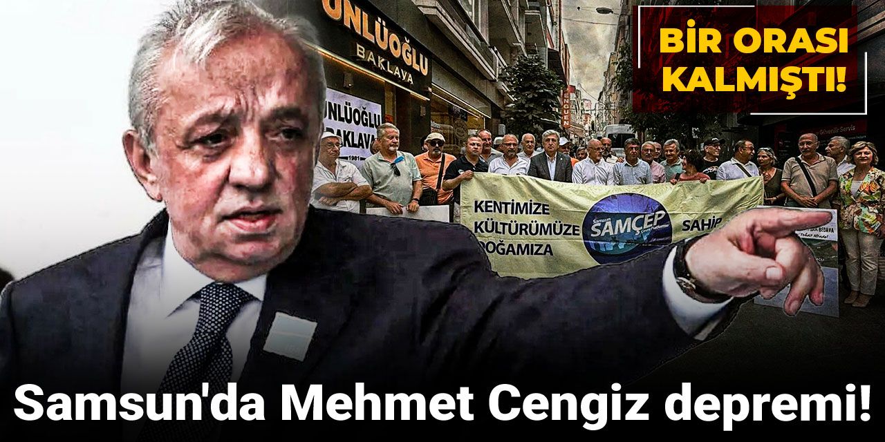 Samsun'da Mehmet Cengiz depremi: Bir orası kalmıştı