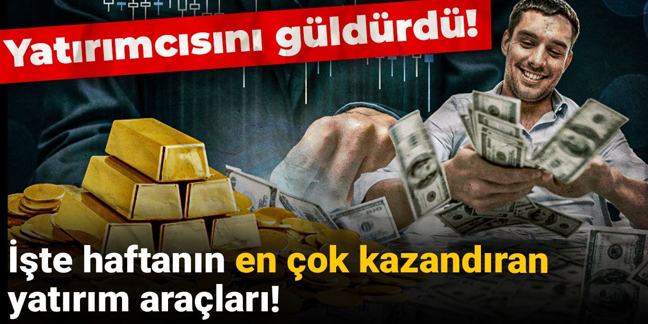 Yatırımcısını güldürdü! İşte haftanın en çok kazandıran yatırım araçları!