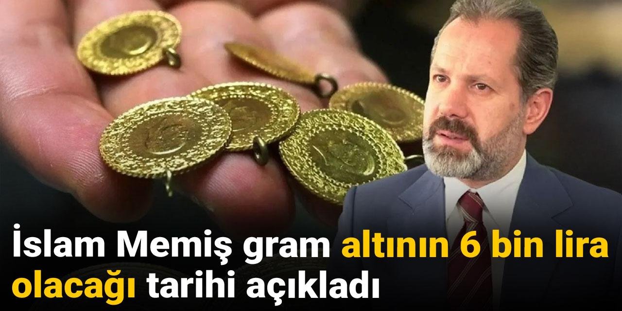 İslam Memiş gram altının 6 bin lira olacağı tarihi açıkladı