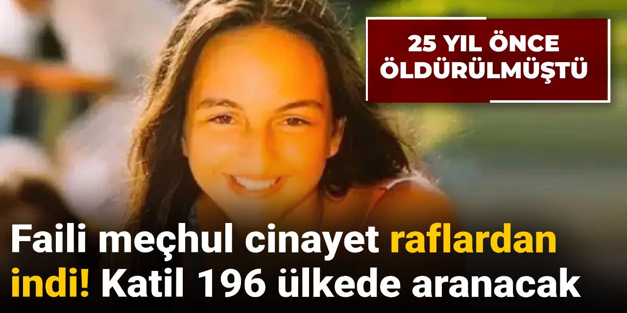 Faili meçhul cinayet raflardan indi! Katil 196 ülkede aranacak