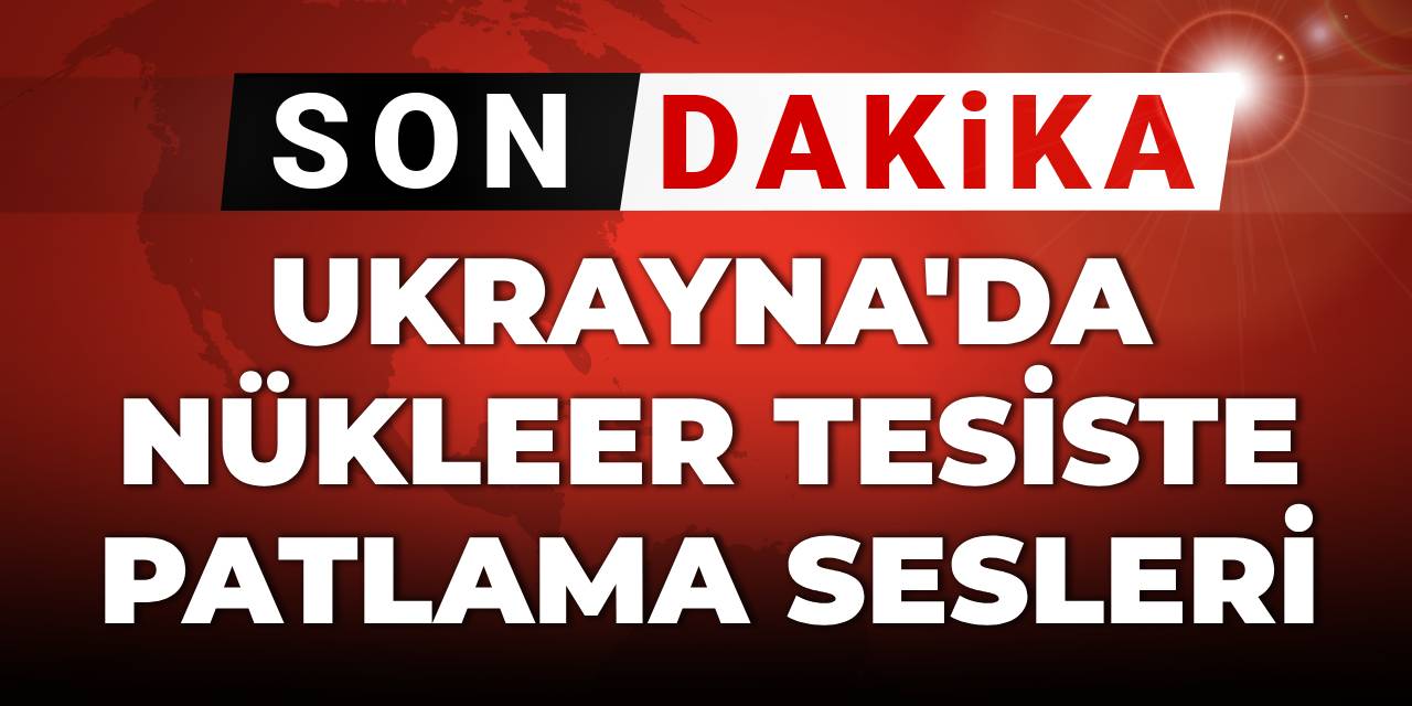 SON DAKİKA | Ukrayna'da nükleer tesiste patlama sesleri