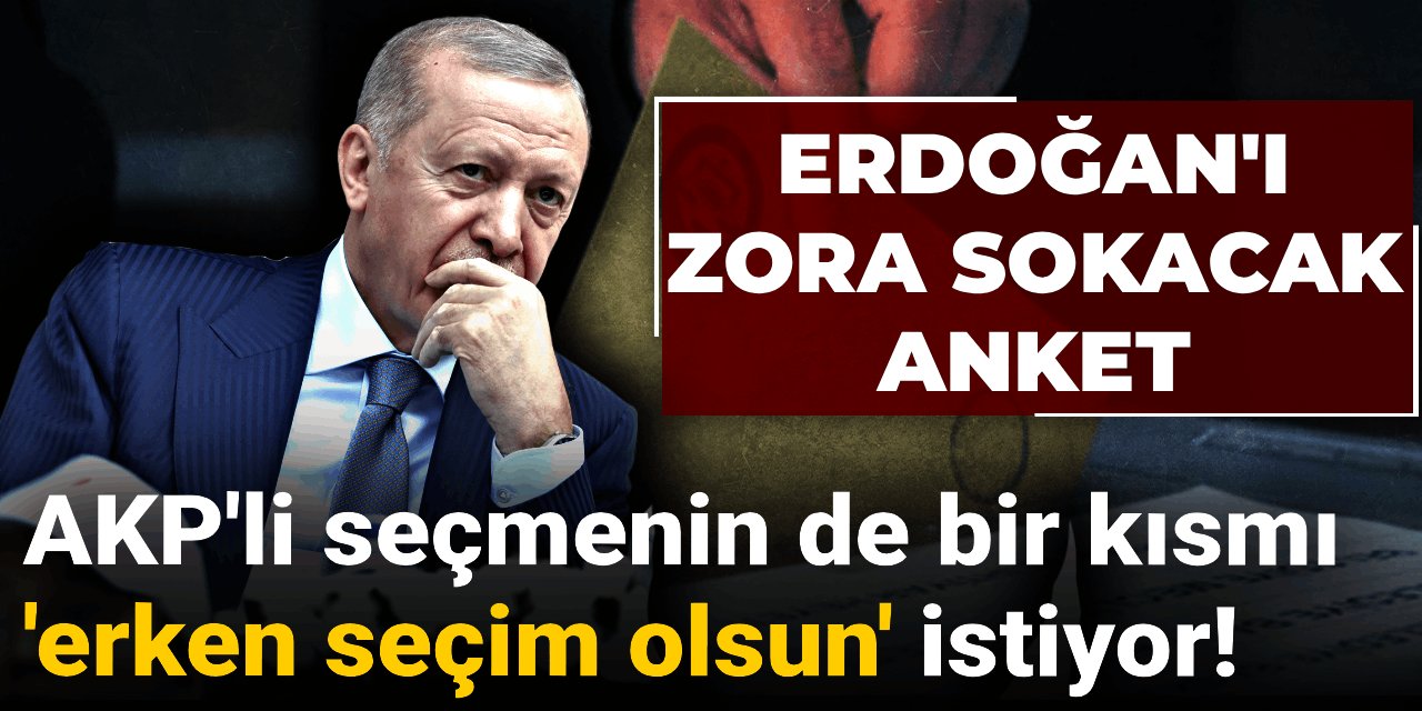 AKP'li seçmenin de bir kısmı 'erken seçim olsun' diyor!