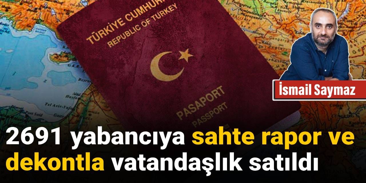 2691 yabancıya sahte rapor ve dekontla vatandaşlık satıldı