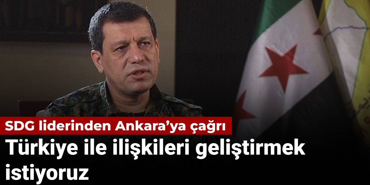 SDG liderinden Ankara'ya çağrı: Türkiye ile ilişkileri geliştirmek istiyoruz