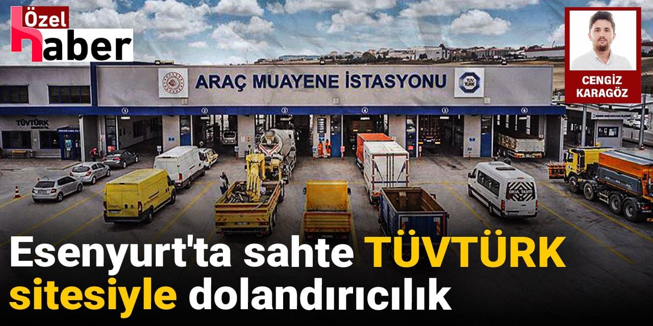 Esenyurt'ta sahte TÜVTÜRK sitesiyle dolandırıcılık!