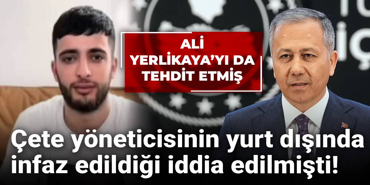 Çete yöneticisinin yurt dışında infaz edildiği iddia edilmişti! Ali Yerlikaya’yı da tehdit etmiş