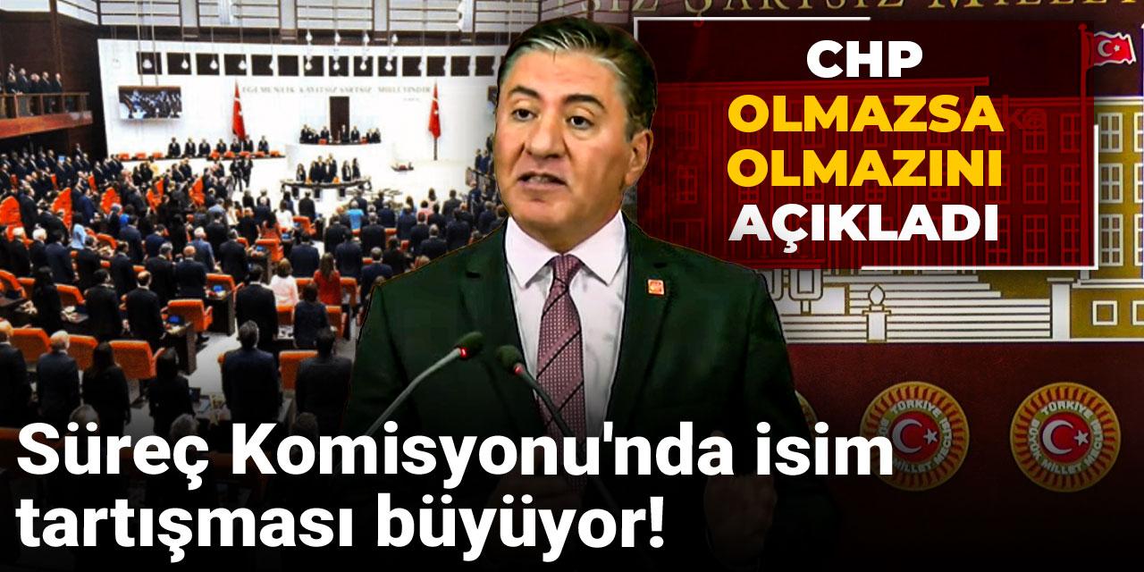 Süreç Komisyonu'nda isim tartışması büyüyor! CHP olmazsa olmazını açıkladı