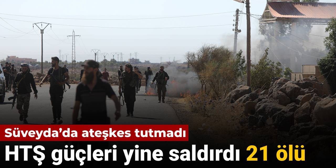 Süveyda’da ateşkes tutmadı: Bugünkü çatışmalarda 21 kişi öldü
