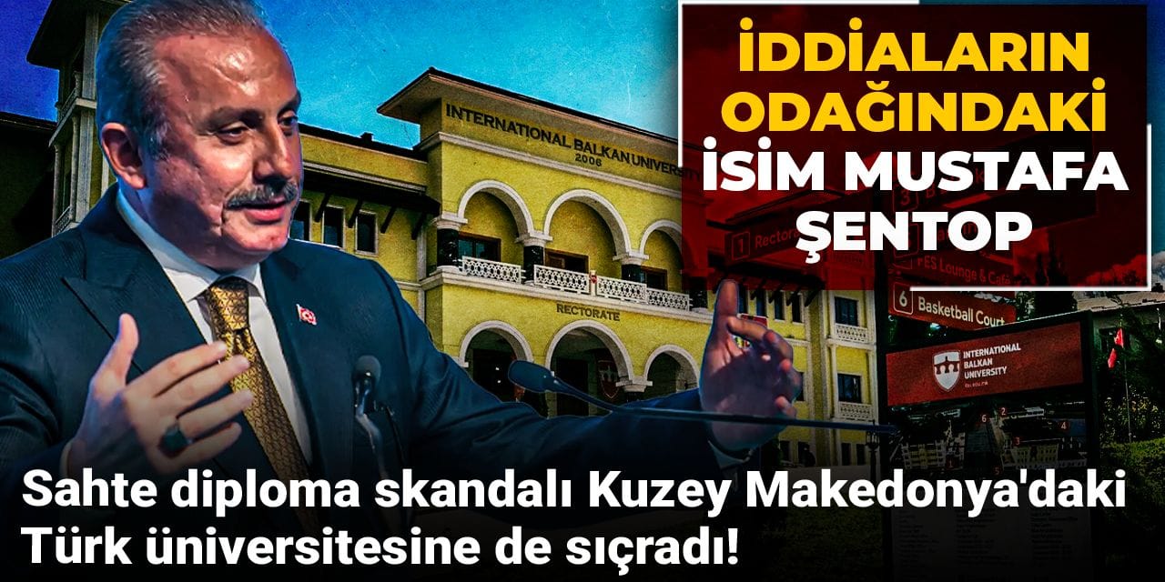 Sahte diploma skandalı Kuzey Makedonya'daki Türk üniversitesine de sıçradı! İddiaların odağındaki isim Mustafa Şentop