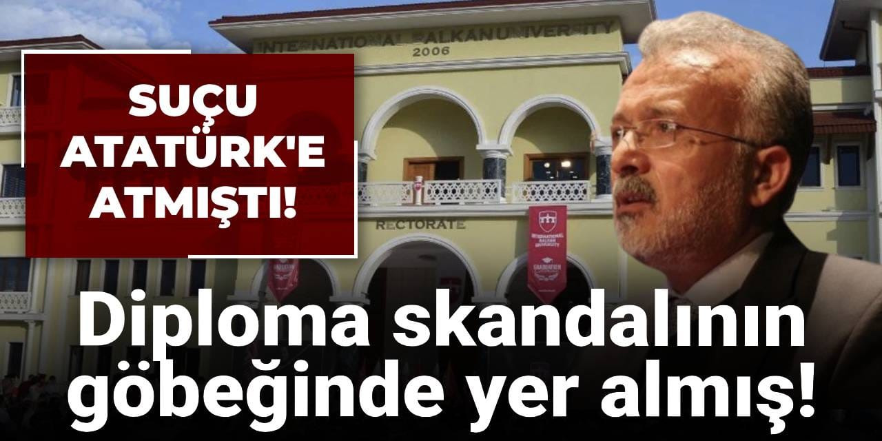 Suçu Atatürk'e atmıştı! Diploma skandalının göbeğinde yer almış