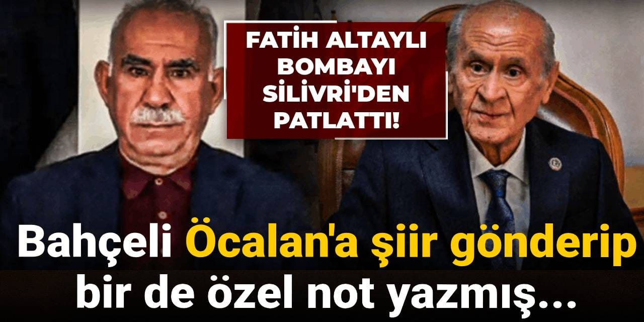 Fatih Altaylı bombayı Silivri'den patlattı! Bahçeli Öcalan'a şiir gönderip bir de özel not yazmış...