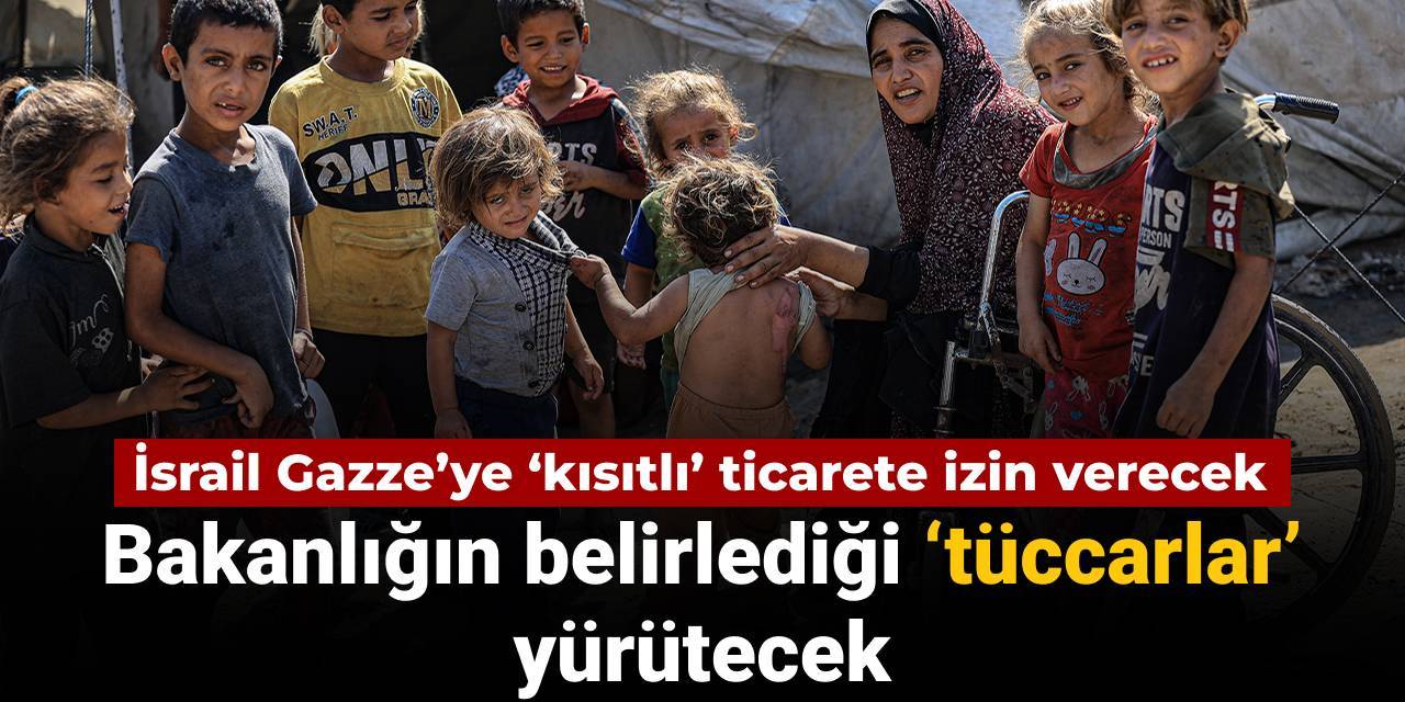 İsrail Gazze’ye ‘kısıtlı’ ticarete izin verecek: Savunma Bakanlığı'nın belirlediği ‘tüccar’lar yürütecek