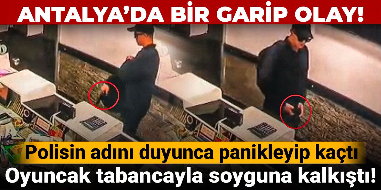 Oyuncak tabancayla soyguna kalkıştı! Polisin adını duyunca panikleyip kaçtı