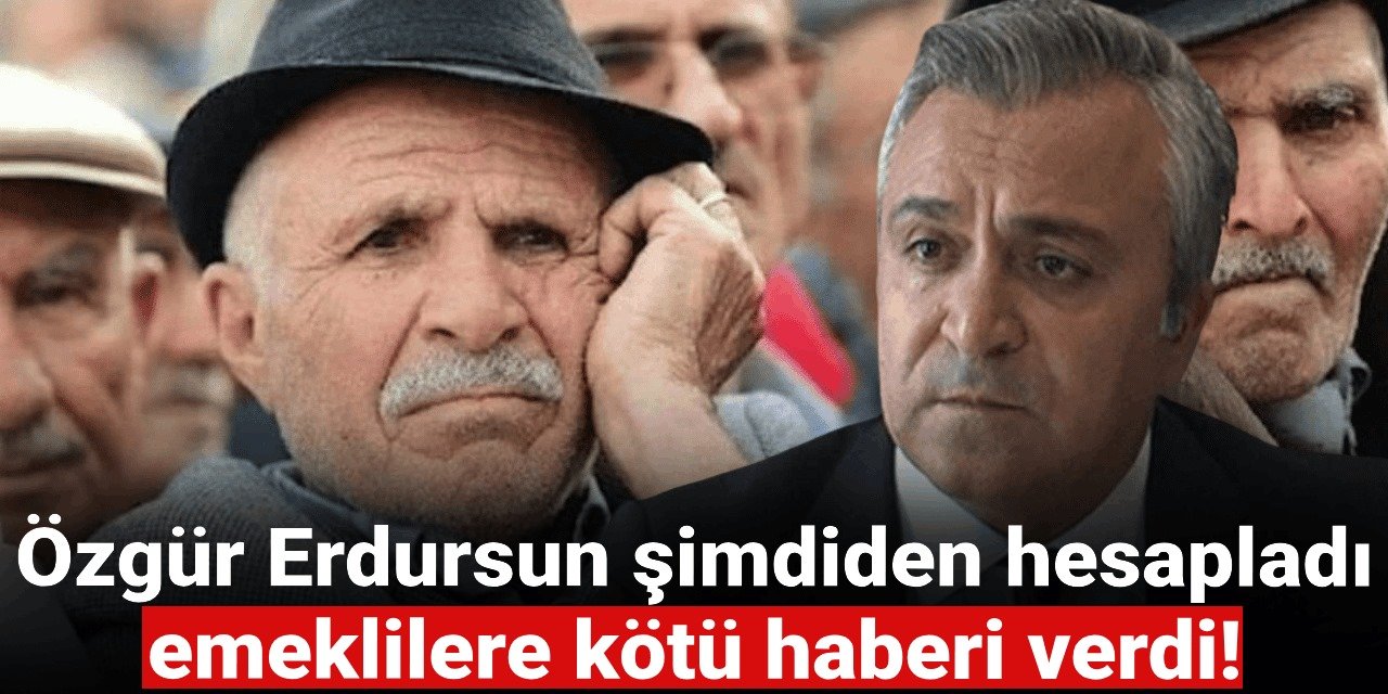 Özgür Erdursun şimdiden hesapladı, emeklilere kötü haberi verdi!