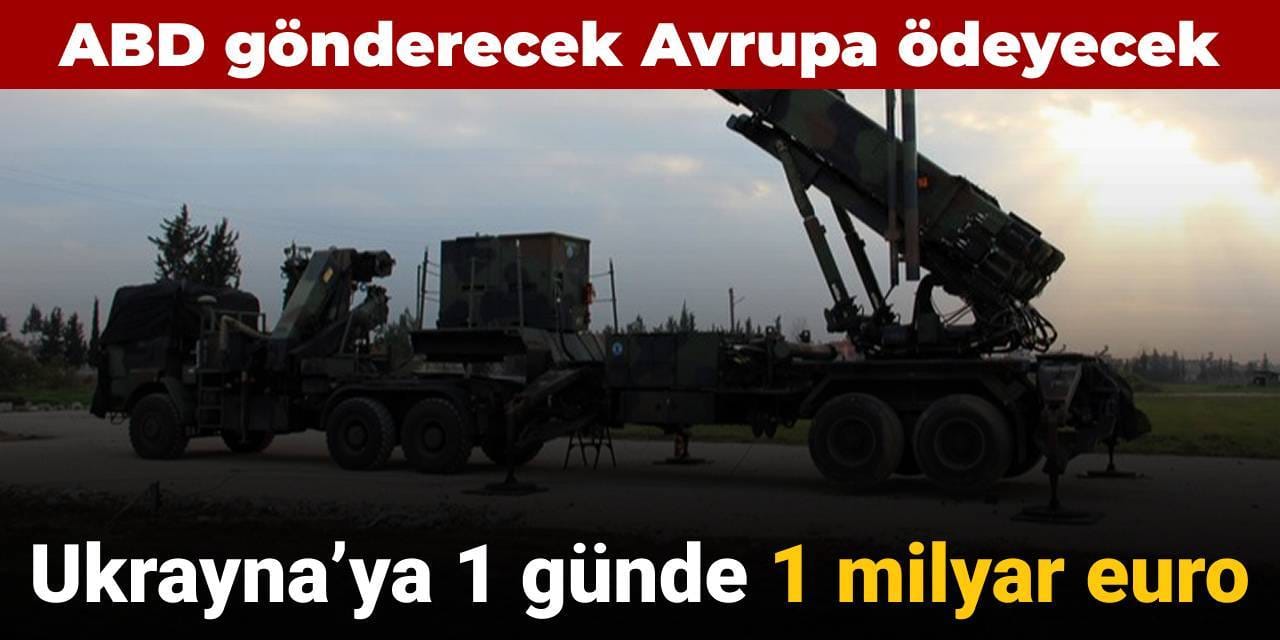 Avrupa'dan Ukrayna'ya 1 günde 1 milyar euro: ABD gönderecek Avrupa ödeyecek
