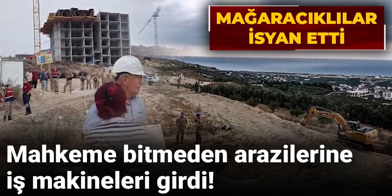 Mahkeme bitmeden arazilerine iş makineleri girdi! Mağaracıklılar isyan etti