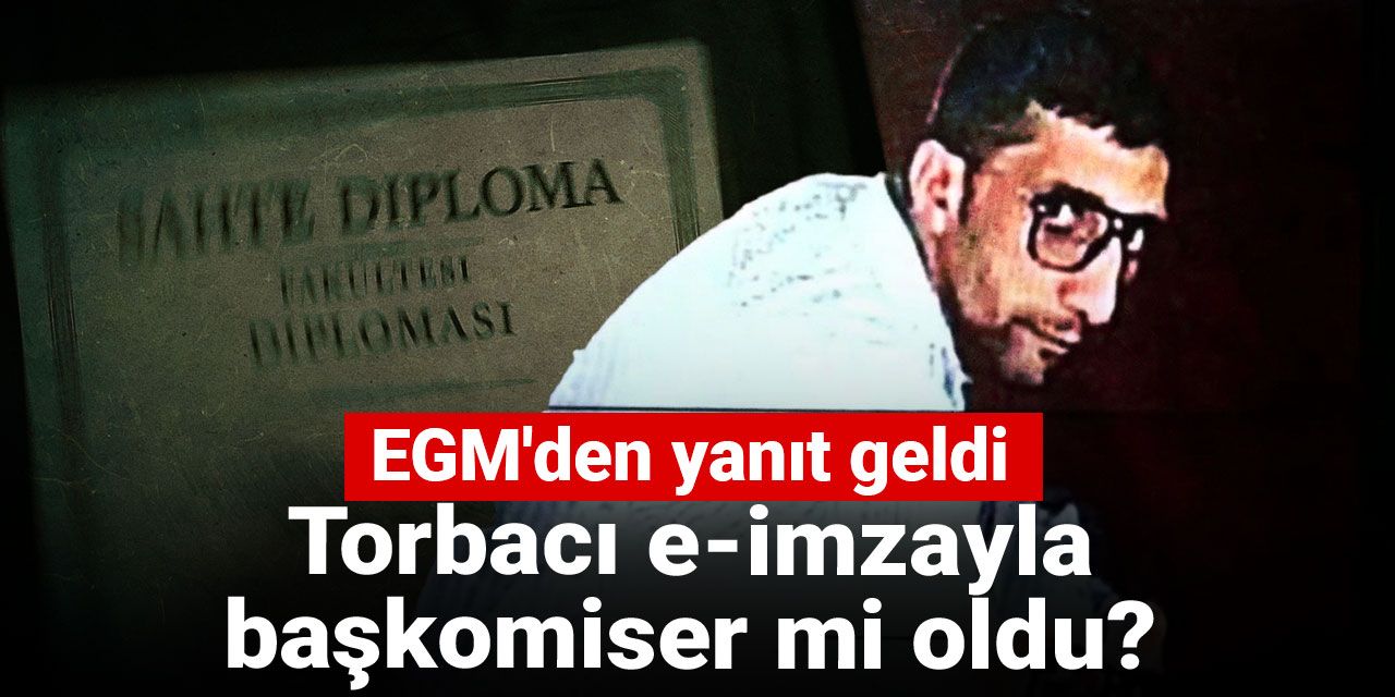 Torbacı e-imzayla başkomiser mi oldu? EGM'den yanıt geldi